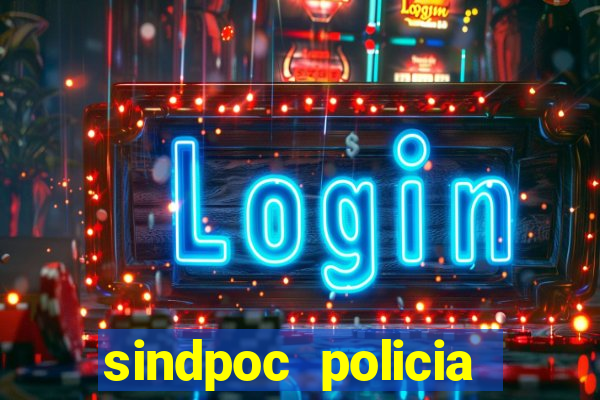 sindpoc policia civil bahia